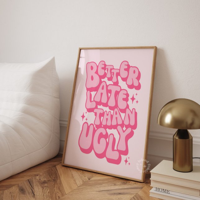 Bättre sent än ful rosa poster (Better Late Than Ugly Pink Poster)