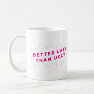 Bättre sent än ful rosa roligt kaffemugg