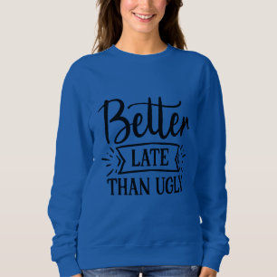 Bättre sent än ful t shirt