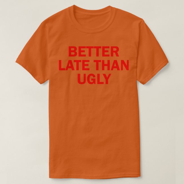 bättre sent än fult 2 t shirt (Design framsida)