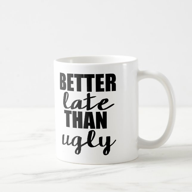 Bättre sent än Ugly Funny Mug Kaffemugg (Höger)