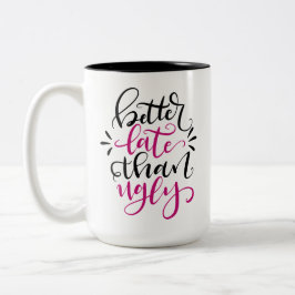 Bättre sent än Ugly, handskrivet 15 oz Två-Tonad Mugg