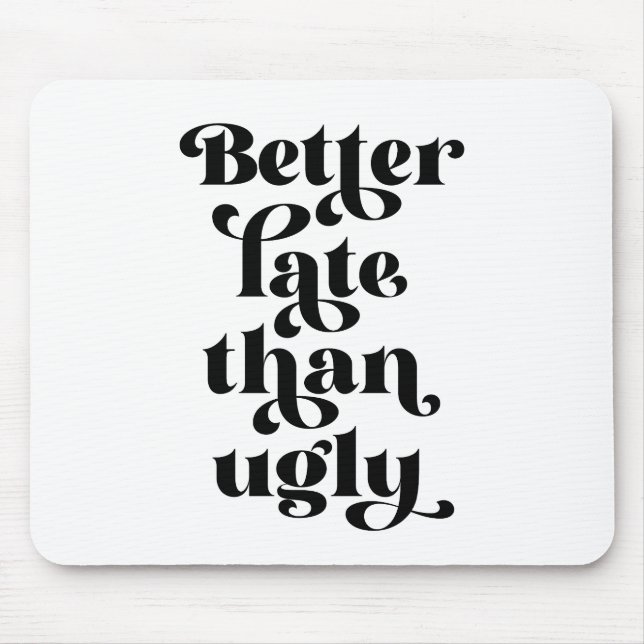 Bättre sent än Ugly Musmatta (Framsidan)