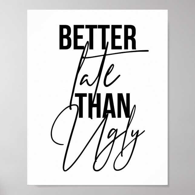 Bättre sent än Ugly Poster (Framsidan)