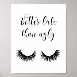 Bättre sent än Ugly, roligt Poster, Makeup Poster