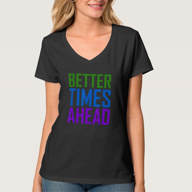 Bättre tider framför regnbåge färglöst Påstående 1 T Shirt (Framsida)