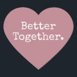 Bättre Tillsammans Kärlek Dammig Rosa Hjärtformat Klistermärke<br><div class="desc">Vacker söt hjärtsticker eller kuvertförsegling med texten 'Better Together.' i chic stilren typografi på en dammig rosafärgad bakgrund. Perfekt för dina jul- och valentinspresenter, baby shower, bröllops shower, bröllopsfavoriter, små företags försändelser och festliga paket, lägg till lite kärlek till all din post! Exklusivt designad för dig av Happy Dolphin Studio....</div>