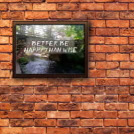 Bättre vara lycklig än vis proverb brygga  poster
