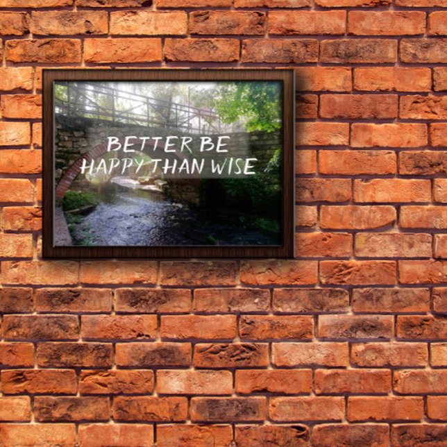 Bättre vara lycklig än vis proverb brygga  poster (Skapare uppladdad)
