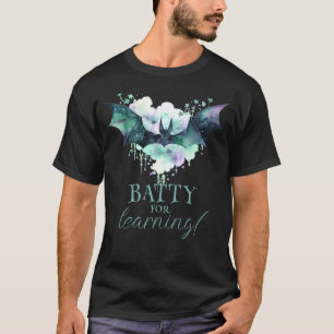 Batty for Learning Teacher Halloween T Shirt