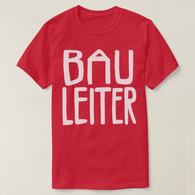 Bau Leiter Bauleiter T Shirt (Design framsida)