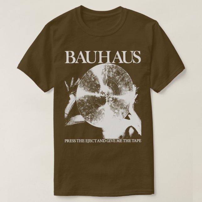 Bauhaus Pressa utmatningen och Ge mig Band 1 T Shirt (Design framsida)
