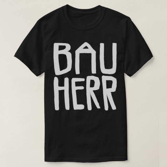 Bauherr Bau Herr T Shirt (Design framsida)