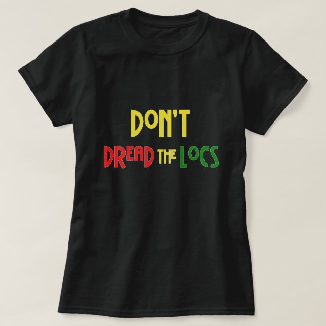 Bäva inte Locs-frisyrT-tröja T Shirt (Design framsida)