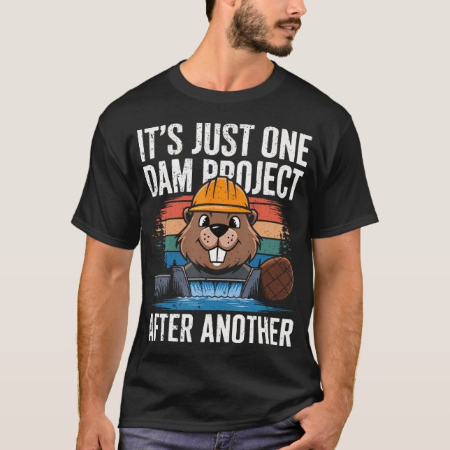 Bäver Snickare Det Är Bara Ett Fördämningsprojekt  T Shirt (Framsida)
