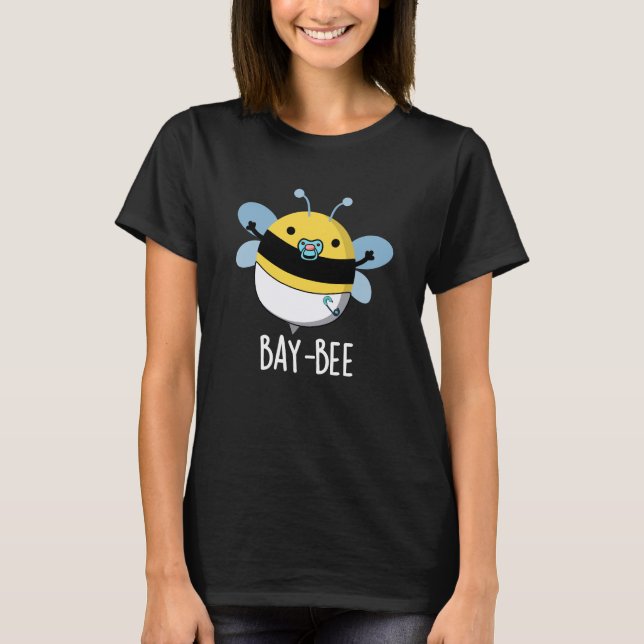 Bay-bee Funny Baby Bee Pun Mörk BG T Shirt (Framsida)