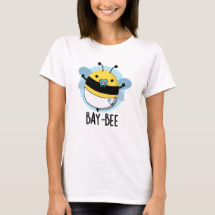 Bay-bee Funny Baby Bee Pun T Shirt