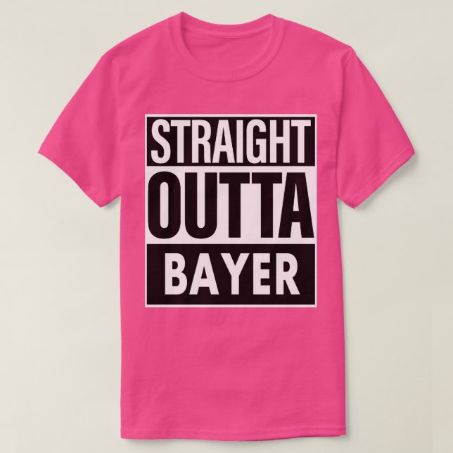 Bayer Namn Rak Outta Bayer T Shirt (Design framsida)
