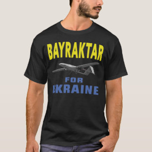 Bayraktar för Ukraina T Shirt