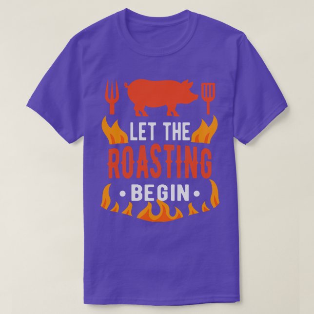 BBQ: Låt rostning starta grillning av grillar T Shirt (Design framsida)