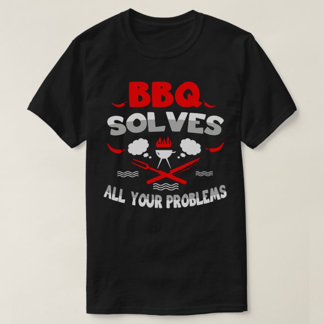 BBQ löser alla dina problem T Shirt (Design framsida)