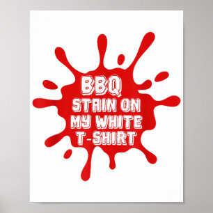 BBQ Stain på min vita T Shirt Funny som säger Sarc Poster