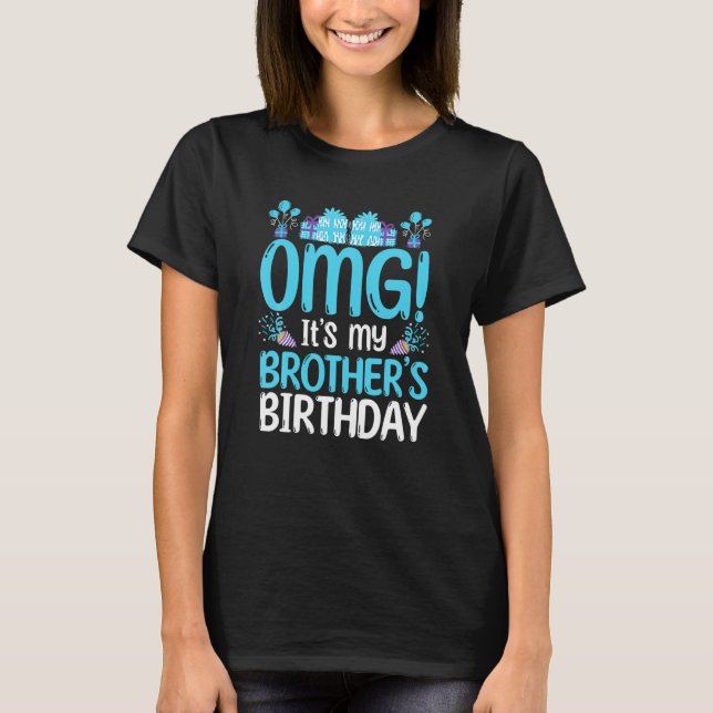 Bday Celebrant | OMG Det är My Brothers födelsedag T Shirt (Framsida)