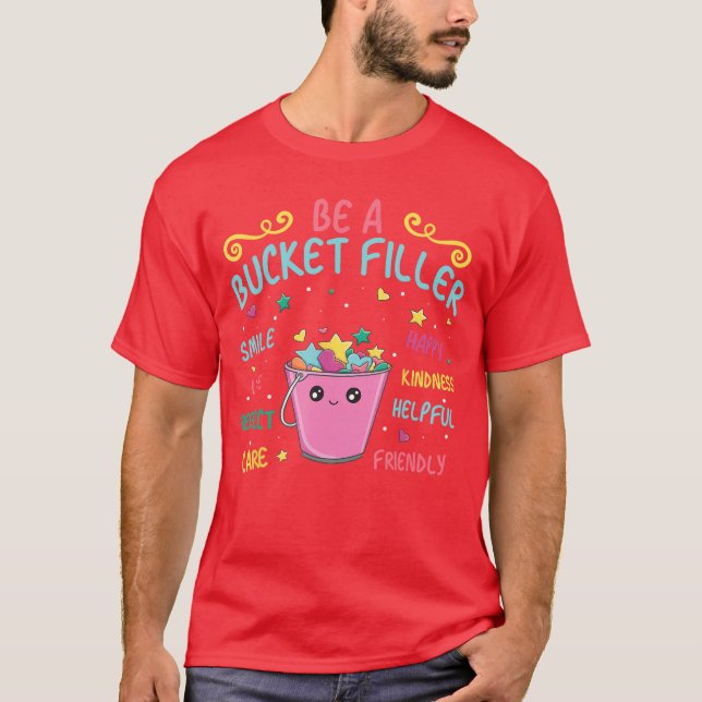 Be A Bucket Filler Bucket Filler Schoolheme friend T Shirt (Framsida)