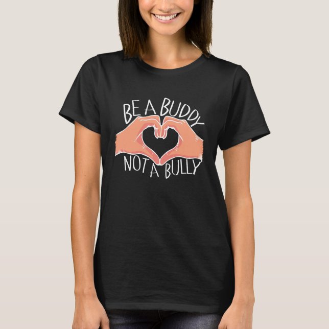 Be A Buddy Not A Bully Anti Bullying T Shirt (Framsida)