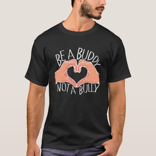 Be A Buddy Not A Bully Anti Bullying T Shirt (Framsida)
