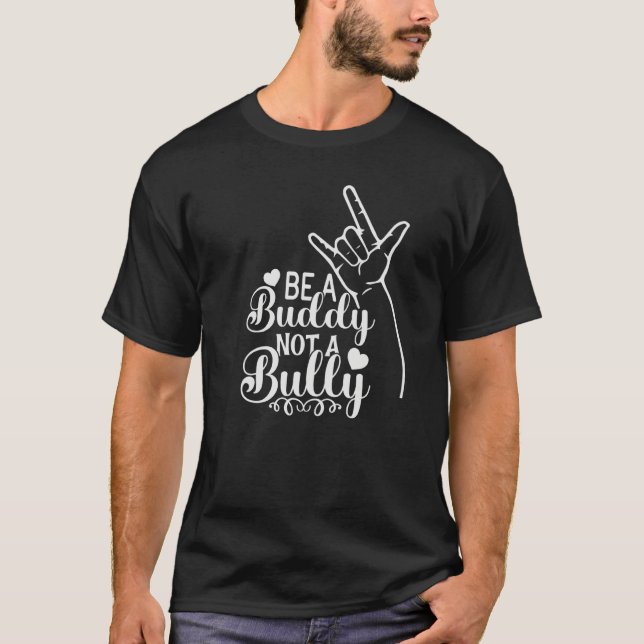 Be A Buddy Not A Bully Positive Inspirational Kind T Shirt (Framsida)