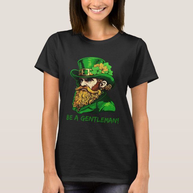 Be A Gentleman Kobold St Patricks Day Irish Leprec T Shirt (Framsida)