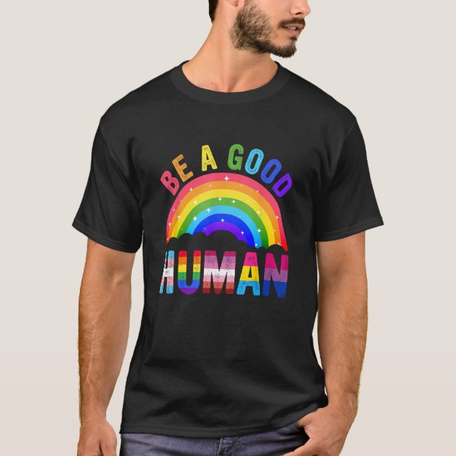 Be A Good Human LGBT LGBTQ Gay Lesbian Pride Rainb T Shirt (Framsida)