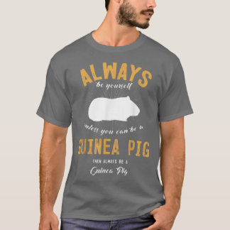Be A Guinea Pig Lover T Shirt