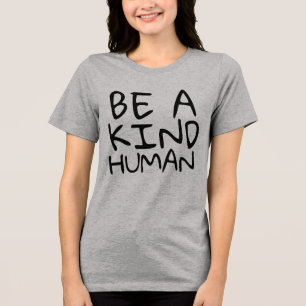 BE A KIND HUMAN T-shirts