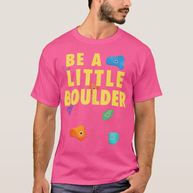 Be A Little Boulder Kid Bouldering Funny Rock Clim T Shirt (Framsida)