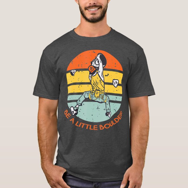 Be A Little Boulder Retro Climbing Bouldering T Shirt (Framsida)