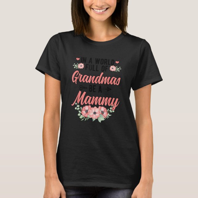 Be A Mammy Grandma Mammy Grandmother T Shirt (Framsida)