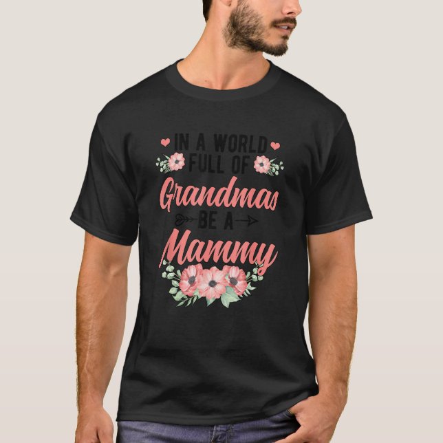 Be A Mammy Grandma Mammy Grandmother T Shirt (Framsida)