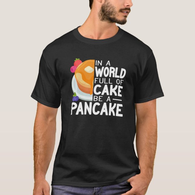 Be a Pancake maker  pancake  women cute pancakes T Shirt (Framsida)