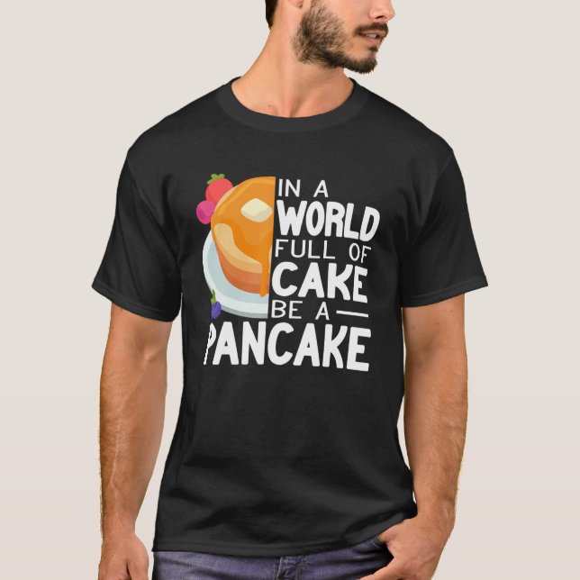 Be a Pancake maker   pancake   women cute pancakes T Shirt (Framsida)