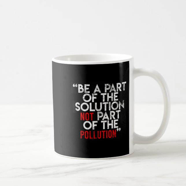 Be A Part Of The Solution Environmental Sayings Qu Kaffemugg (Höger)