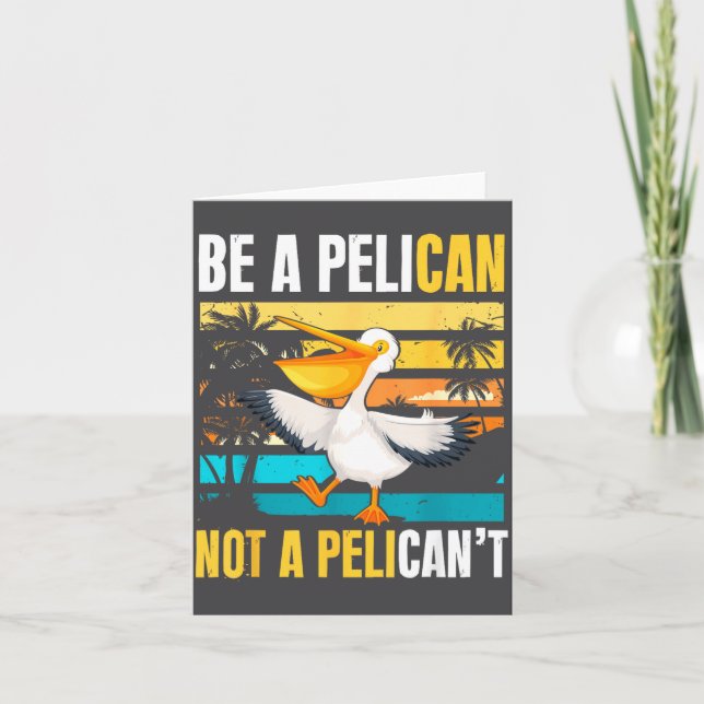 Be A Pelican Not A Pelican't Funny Bird Motivation Kort (Framsida)