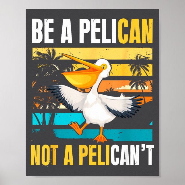 Be A Pelican Not A Pelican't Funny Bird Motivation Poster (Framsidan)