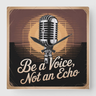 Be A Voice, Not An Echo Fyrkantig Klocka