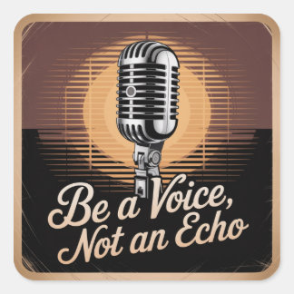 Be A Voice, Not An Echo Fyrkantigt Klistermärke