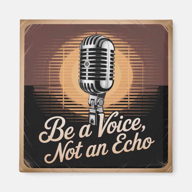 Be A Voice, Not An Echo Magnet (Framsidan)