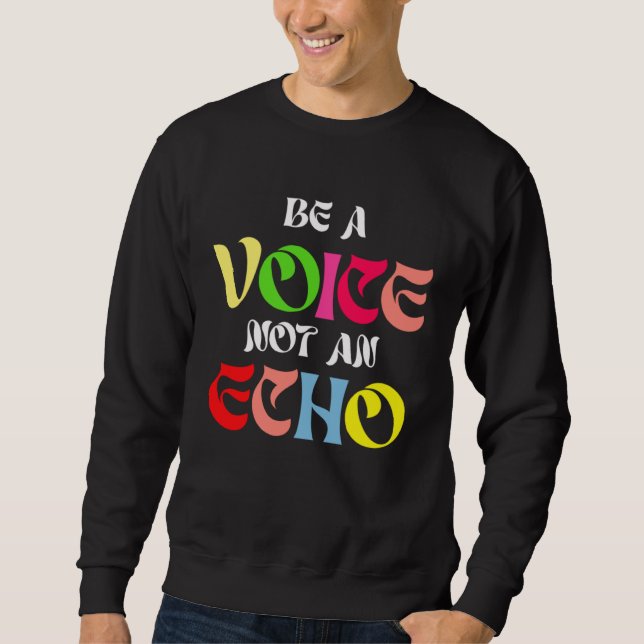 Be A Voice Not An Echo Motivation Inspiration Lång Ärmad Tröja (Framsida)