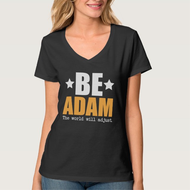 Be Adam The World Will Adjust T Shirt (Framsida)