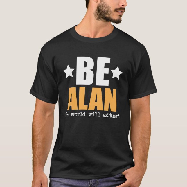 Be Alan The World Will Adjust T Shirt (Framsida)